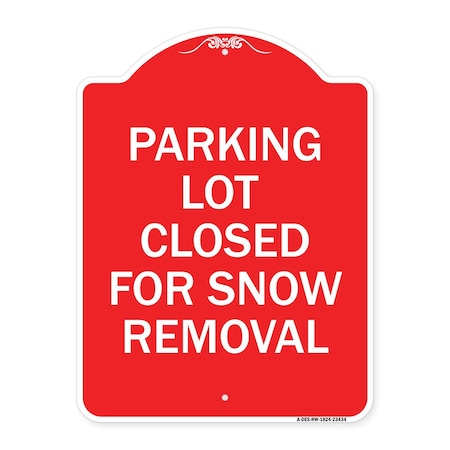 Signmission Parking Lot Closed for Snow Removal, Red & White Aluminum Sign, 18" x 24", RW-1824-23434 A-DES-RW-1824-23434